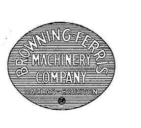 BROWNING-FERRIS MACHINERY COMPANY BF DALLAS-HOUSTON