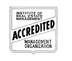 INSTITUTE OF REAL ESTATE MANAGEMENT ACCREDITED MANAGEMENT ORGANIZATION