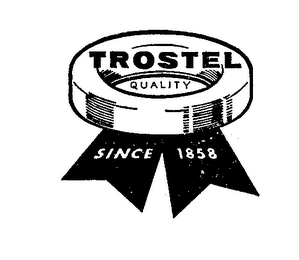 TROSTEL QUALITY SINCE 1858