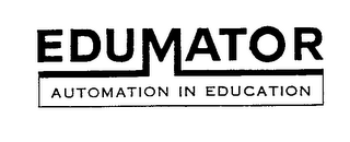 EDUMATOR AUTOMATION IN EDUCATION