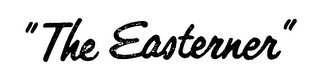 "THE EASTERNER" trademark