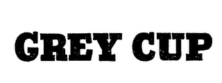 GREY CUP