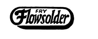 FRY FLOWSOLDER trademark