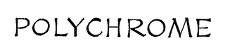 POLYCHROME trademark