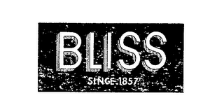 BLISS SINCE 1857