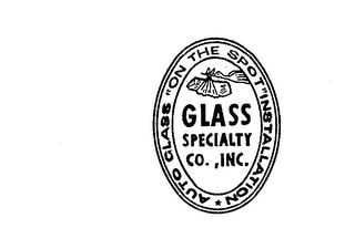 GLASS SPECIALTY CO., INC. AUTO GLASS "ON THE SPOT" INSTALLATION