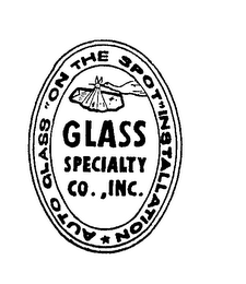 GLASS SPECIALTY CO. INC. AUTO GLASS ON THE SPOT INSTALLATION