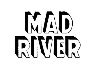 MAD RIVER