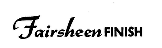 FAIRSHEEN FINISH