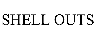 SHELL OUTS trademark