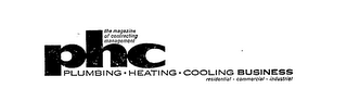 PHC PLUMBING HEATING COOLING BUSINESS RESIDENTIAL COMMERCIAL INDUSTRIAL THE MAGAZINE OF CONTRACTING MANAGEMENT