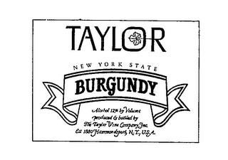 TAYLOR BURGUNDY NEW YORK STATE ALCOHOL 12% BY VOLUME PRODUCED & BOTTLED BY THE TAYLOR WINE COMPANY, INC. EST 1880 HAMMONDSPORT, N.Y., U.S.A.