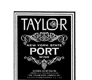TAYLOR NEW YORK STATE PORT WINE ALCOHOL 19% BY VOLUME PRODUCED AND BOTTLED BY THE TAYLOR WINE COMPANY INC. EST. 1880 HAMMONDSPORT, N.Y. USA