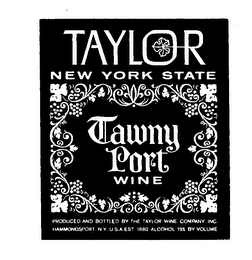TAYLOR TAWNY PORT NEW YORK STATE WINE TAWNYY PORT WINE PRODUCED AND BOTTLED BY THE TAYLOR WINE COMPANY INC. HAMMONDSPORT NY USA EST. 1880 ALCOHOL 19% BY VOLUME
