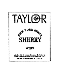 TAYLOR NEW YORK STATE SHERRY WINE ALCOHOL 19% BY VOLUME PRODUCED & BOTTLED BY THE TAYLOR WINE COMPANY INC. EST. 1880. HAMMONDSPORT, N.Y. USA