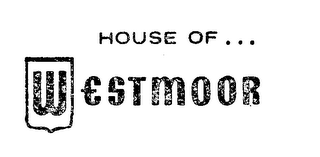 HOUSE OF WESTMOOR