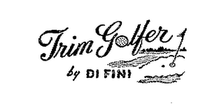 TRIM GOLFER BY DI FINI