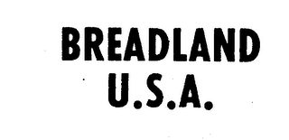 BREADLAND U.S.A.