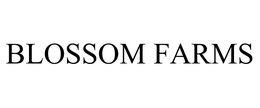 BLOSSOM FARMS trademark