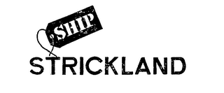 SHIP STRICKLAND trademark
