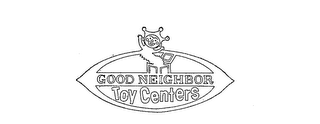 GOOD NEIGHBOR TOY CENTERS