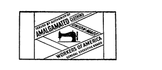 ISSUED BY AUTHORITY OF AMALGAMATED CLOTHING WORKERS OF AMERICA UNION MADE GENERAL EXECUTIVE BOARD