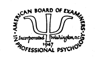 AMERICAN BOARD OF EXAMINERS IN PROFESSIONAL PSYCHOLOGY INCORPORATED WASHINGTON, D.C. 1947