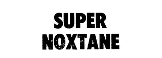 SUPER NOXTANE