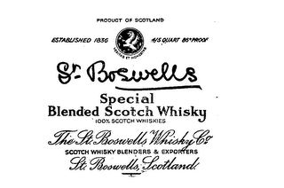 ST. BOSWELLS SPECIAL BLENDED SCOTCH WHISKY PRODUCT OF SCOTLAND ESTABLISHED 1836 4/5 QUART 86 PROOF VERITAS ET HONESTAS 100% SCOTCH WHISKIES THE ST. BOSWELLS WHISKEY CO. SCOTCH WHISKY BLENDERS & EXPORTERS ST. BOSWELLS, SCOTLAND