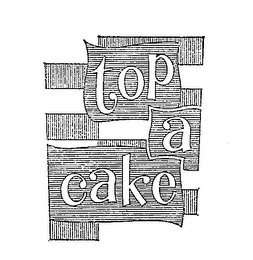 TOP A CAKE trademark