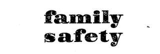 FAMILY SAFETY trademark