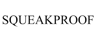 SQUEAKPROOF trademark