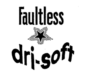 FAULTLESS DRI-SOFT