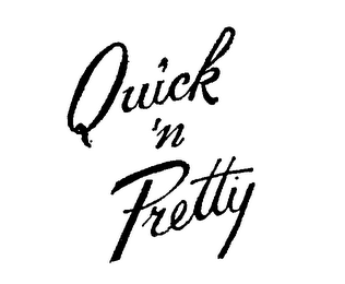 QUICK 'N PRETTY