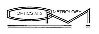 OM OPTICS AND METROLOGY