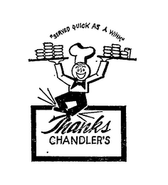 THANKS CHANDLER'S SERVED QUICK AS A WINK