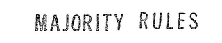 MAJORITY RULES trademark