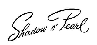SHADOW O' PEARL