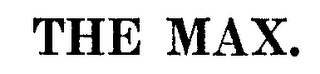 THE MAX. trademark