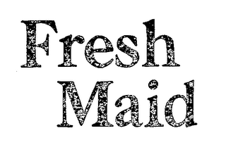 FRESH MAID