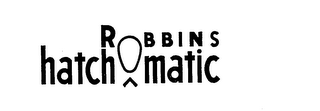 ROBBINS HATCH MATIC trademark