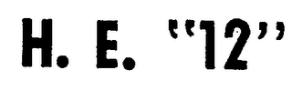 H. E. "12" trademark