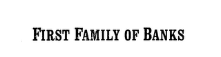 FIRST FAMILY OF BANKS trademark