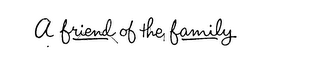 A FRIEND OF THE FAMILY trademark