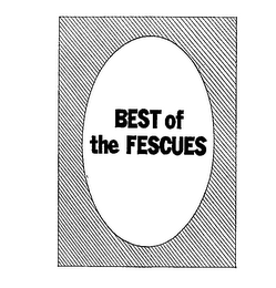 BEST OF THE FESCUES