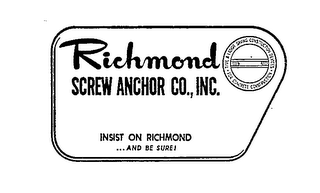 RICHMOND SCREW ANCHOR CO.,INC. INSIST ON RICHMOND... AND BE SURE! TIME AND LABOR SAVING CONSTRUCTION DEVICES FOR CONCRETE CONSTR trademark