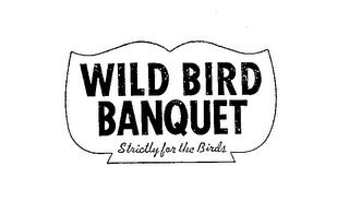 WILD BIRD BANQUET STRICTLY FOR THE BIRDS