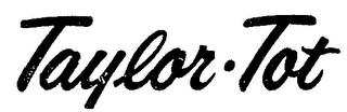 TAYLOR-TOT trademark