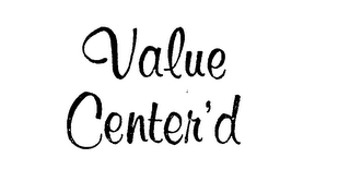 VALUE CENTER'D