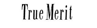 TRUE MERIT trademark